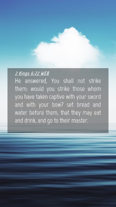 Picture 04 - 2 Kings 6:22 WEB Mobile Phone Wallpaper - He answered, You shall not strike them: would you - Mobile Bible Verse Wallpaper