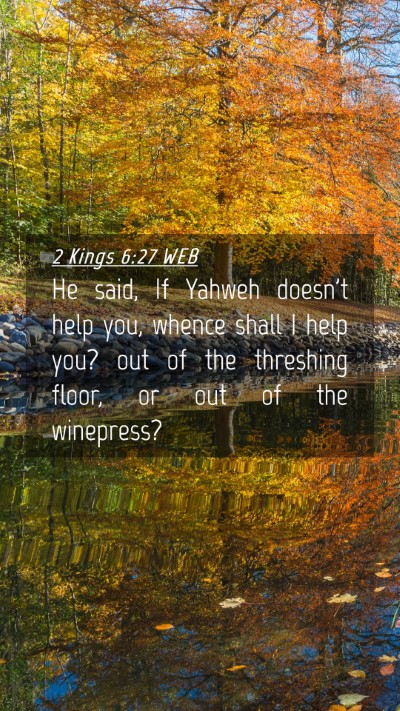 Picture 04 - 2 Kings 6:27 WEB Mobile Phone Wallpaper - He said, If Yahweh doesn't help you, whence shall - Mobile Bible Verse Wallpaper