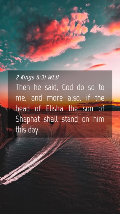 Picture 04 - 2 Kings 6:31 WEB Mobile Phone Wallpaper - Then he said, God do so to me, and more also, if - Mobile Bible Verse Wallpaper