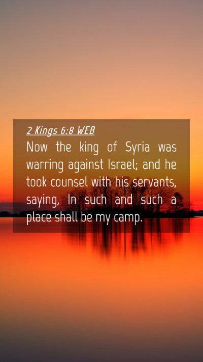 Picture 04 - 2 Kings 6:8 WEB Mobile Phone Wallpaper - Now the king of Syria was warring against Israel; - Mobile Bible Verse Wallpaper