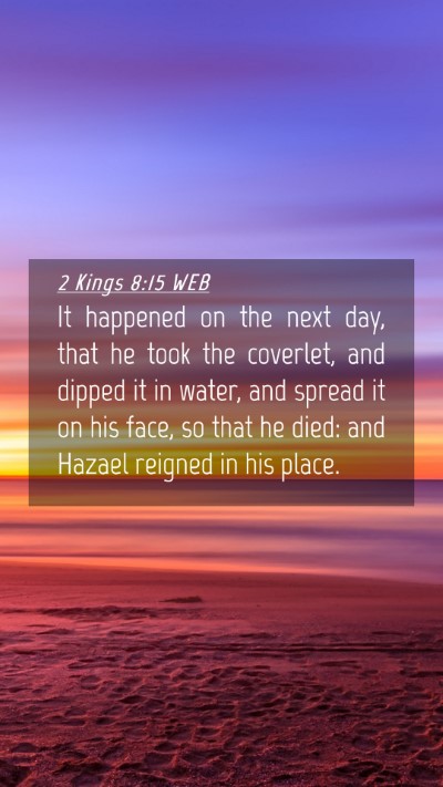 Picture 04 - 2 Kings 8:15 WEB Mobile Phone Wallpaper - It happened on the next day, that he took the - Mobile Bible Verse Wallpaper