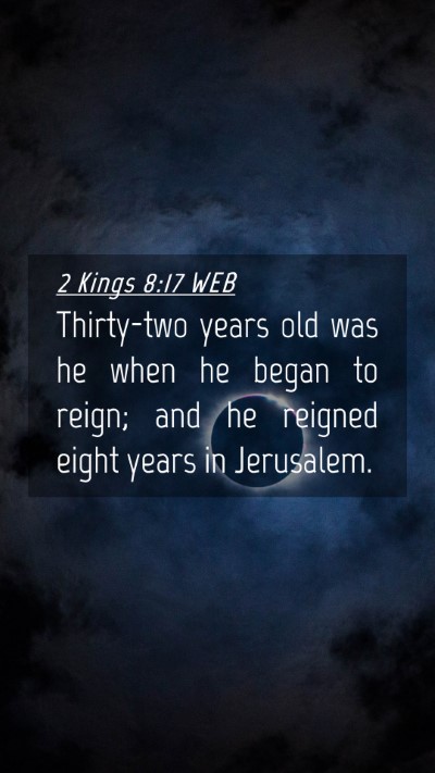 Picture 04 - 2 Kings 8:17 WEB Mobile Phone Wallpaper - Thirty-two years old was he when he began to - Mobile Bible Verse Wallpaper