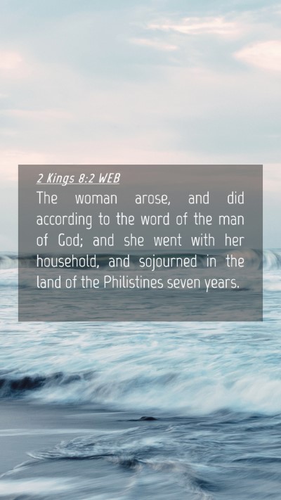 Picture 04 - 2 Kings 8:2 WEB Mobile Phone Wallpaper - The woman arose, and did according to the word of - Mobile Bible Verse Wallpaper