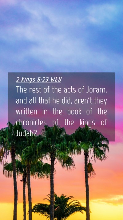 Picture 04 - 2 Kings 8:23 WEB Mobile Phone Wallpaper - The rest of the acts of Joram, and all that he - Mobile Bible Verse Wallpaper