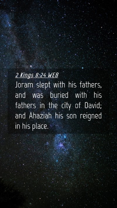 Picture 04 - 2 Kings 8:24 WEB Mobile Phone Wallpaper - Joram slept with his fathers, and was buried with - Mobile Bible Verse Wallpaper