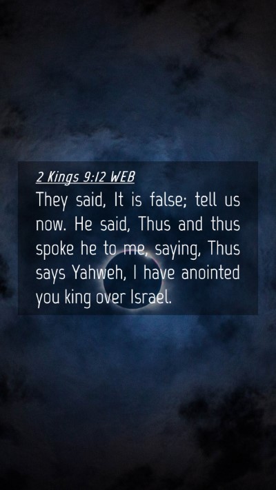 Picture 04 - 2 Kings 9:12 WEB Mobile Phone Wallpaper - They said, It is false; tell us now. He said, - Mobile Bible Verse Wallpaper