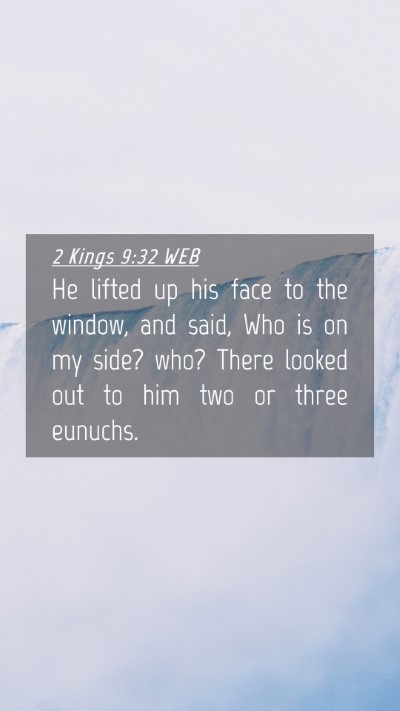 Picture 04 - 2 Kings 9:32 WEB Mobile Phone Wallpaper - He lifted up his face to the window, and said, - Mobile Bible Verse Wallpaper