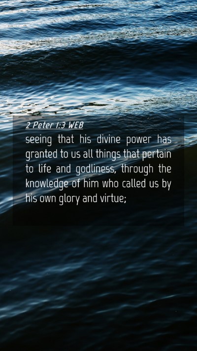Picture 04 - 2 Peter 1:3 WEB Mobile Phone Wallpaper - seeing that his divine power has granted to us - Mobile Bible Verse Wallpaper