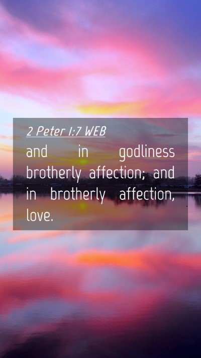 Picture 04 - 2 Peter 1:7 WEB Mobile Phone Wallpaper - and in godliness brotherly affection; and in - Mobile Bible Verse Wallpaper