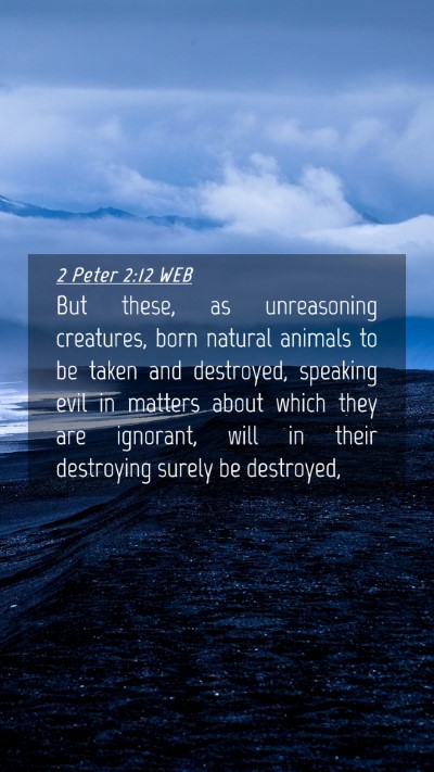 Picture 04 - 2 Peter 2:12 WEB Mobile Phone Wallpaper - But these, as unreasoning creatures, born natural - Mobile Bible Verse Wallpaper
