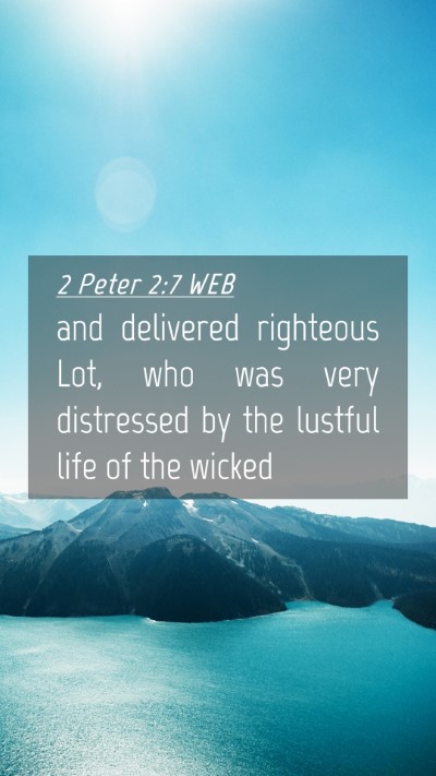 Picture 04 - 2 Peter 2:7 WEB Mobile Phone Wallpaper - and delivered righteous Lot, who was very - Mobile Bible Verse Wallpaper