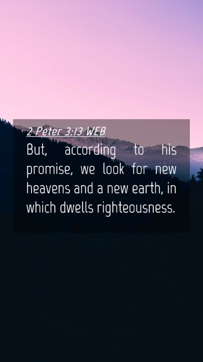 Picture 04 - 2 Peter 3:13 WEB Mobile Phone Wallpaper - But, according to his promise, we look for new - Mobile Bible Verse Wallpaper