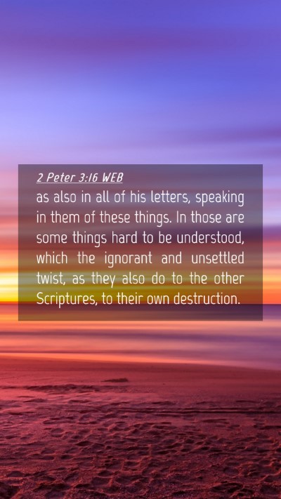 Picture 04 - 2 Peter 3:16 WEB Mobile Phone Wallpaper - as also in all of his letters, speaking in them - Mobile Bible Verse Wallpaper