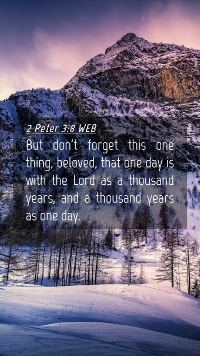 Picture 04 - 2 Peter 3:8 WEB Mobile Phone Wallpaper - But don't forget this one thing, beloved, that - Mobile Bible Verse Wallpaper