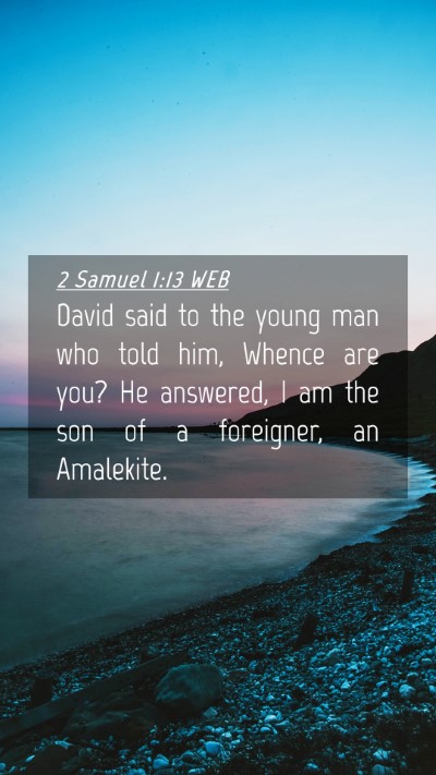 Picture 04 - 2 Samuel 1:13 WEB Mobile Phone Wallpaper - David said to the young man who told him, Whence - Mobile Bible Verse Wallpaper