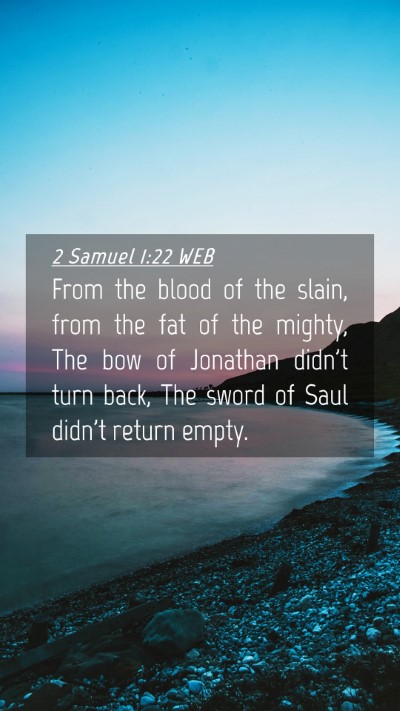 Picture 04 - 2 Samuel 1:22 WEB Mobile Phone Wallpaper - From the blood of the slain, from the fat of the - Mobile Bible Verse Wallpaper