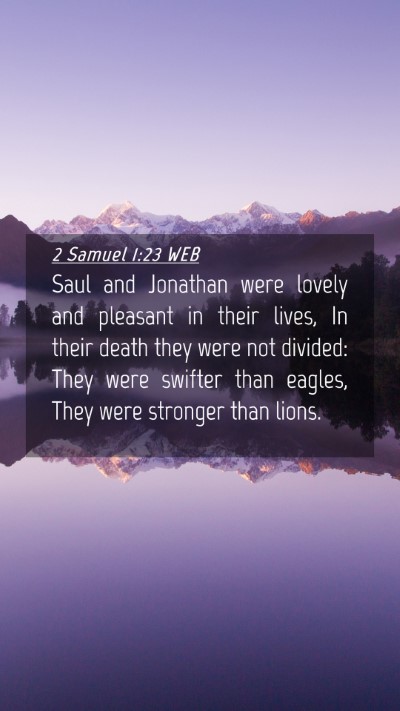 Picture 04 - 2 Samuel 1:23 WEB Mobile Phone Wallpaper - Saul and Jonathan were lovely and pleasant in - Mobile Bible Verse Wallpaper