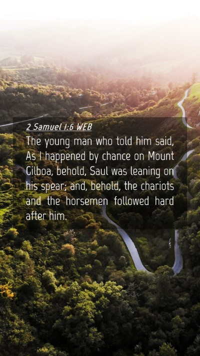 Picture 04 - 2 Samuel 1:6 WEB Mobile Phone Wallpaper - The young man who told him said, As I happened by - Mobile Bible Verse Wallpaper