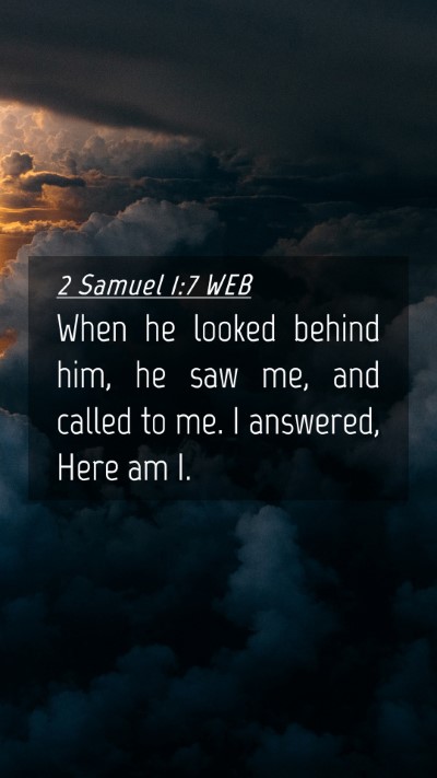 Picture 04 - 2 Samuel 1:7 WEB Mobile Phone Wallpaper - When he looked behind him, he saw me, and called - Mobile Bible Verse Wallpaper