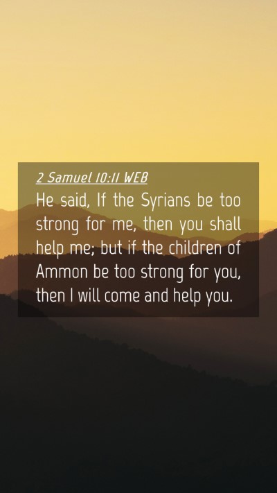 Picture 04 - 2 Samuel 10:11 WEB Mobile Phone Wallpaper - He said, If the Syrians be too strong for me, - Mobile Bible Verse Wallpaper