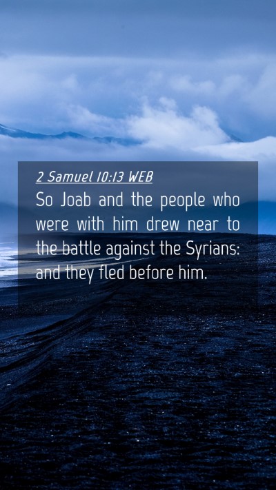 Picture 04 - 2 Samuel 10:13 WEB Mobile Phone Wallpaper - So Joab and the people who were with him drew - Mobile Bible Verse Wallpaper