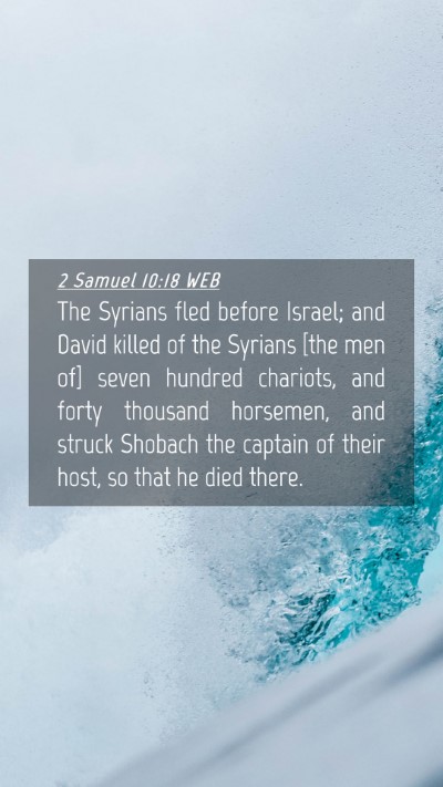 Picture 04 - 2 Samuel 10:18 WEB Mobile Phone Wallpaper - The Syrians fled before Israel; and David killed - Mobile Bible Verse Wallpaper