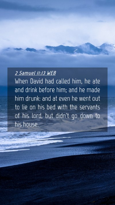 Picture 04 - 2 Samuel 11:13 WEB Mobile Phone Wallpaper - When David had called him, he ate and drink - Mobile Bible Verse Wallpaper