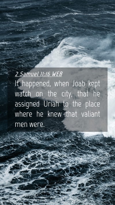 Picture 04 - 2 Samuel 11:16 WEB Mobile Phone Wallpaper - It happened, when Joab kept watch on the city, - Mobile Bible Verse Wallpaper