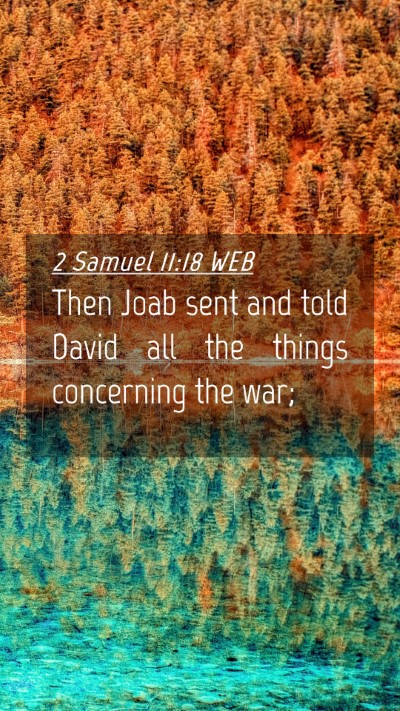 Picture 04 - 2 Samuel 11:18 WEB Mobile Phone Wallpaper - Then Joab sent and told David all the things - Mobile Bible Verse Wallpaper