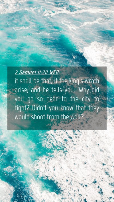 Picture 04 - 2 Samuel 11:20 WEB Mobile Phone Wallpaper - it shall be that, if the king's wrath arise, and - Mobile Bible Verse Wallpaper