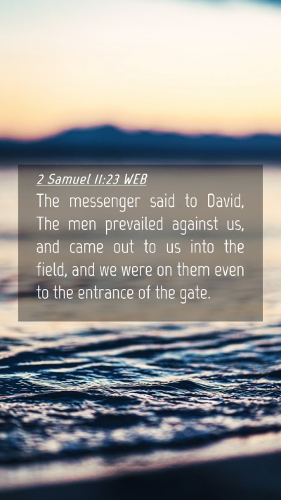 Picture 04 - 2 Samuel 11:23 WEB Mobile Phone Wallpaper - The messenger said to David, The men prevailed - Mobile Bible Verse Wallpaper