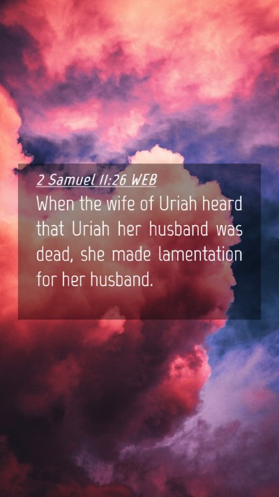 Picture 04 - 2 Samuel 11:26 WEB Mobile Phone Wallpaper - When the wife of Uriah heard that Uriah her - Mobile Bible Verse Wallpaper