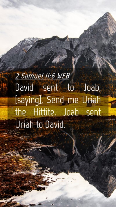 Picture 04 - 2 Samuel 11:6 WEB Mobile Phone Wallpaper - David sent to Joab, [saying], Send me Uriah the - Mobile Bible Verse Wallpaper