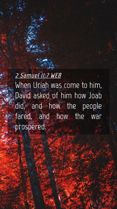 Picture 04 - 2 Samuel 11:7 WEB Mobile Phone Wallpaper - When Uriah was come to him, David asked of him - Mobile Bible Verse Wallpaper