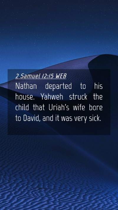 Picture 04 - 2 Samuel 12:15 WEB Mobile Phone Wallpaper - Nathan departed to his house. Yahweh struck the - Mobile Bible Verse Wallpaper