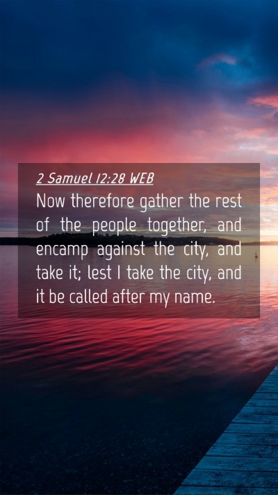 Picture 04 - 2 Samuel 12:28 WEB Mobile Phone Wallpaper - Now therefore gather the rest of the people - Mobile Bible Verse Wallpaper