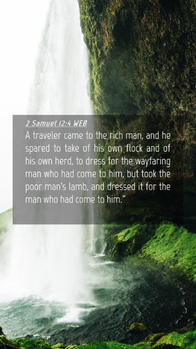 Picture 04 - 2 Samuel 12:4 WEB Mobile Phone Wallpaper - A traveler came to the rich man, and he spared to - Mobile Bible Verse Wallpaper