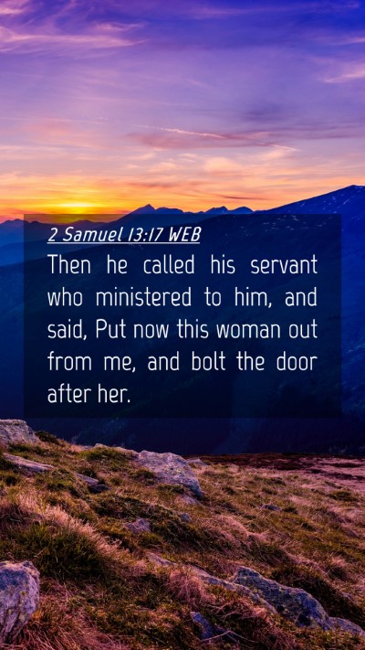 Picture 04 - 2 Samuel 13:17 WEB Mobile Phone Wallpaper - Then he called his servant who ministered to him, - Mobile Bible Verse Wallpaper