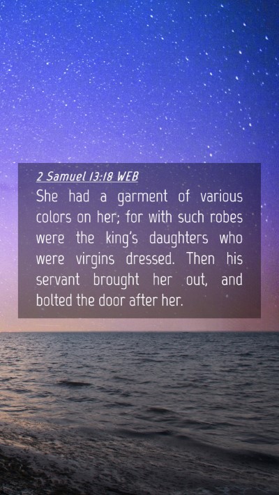 Picture 04 - 2 Samuel 13:18 WEB Mobile Phone Wallpaper - She had a garment of various colors on her; for - Mobile Bible Verse Wallpaper