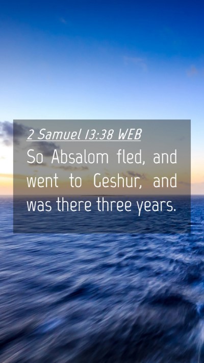 Picture 04 - 2 Samuel 13:38 WEB Mobile Phone Wallpaper - So Absalom fled, and went to Geshur, and was - Mobile Bible Verse Wallpaper
