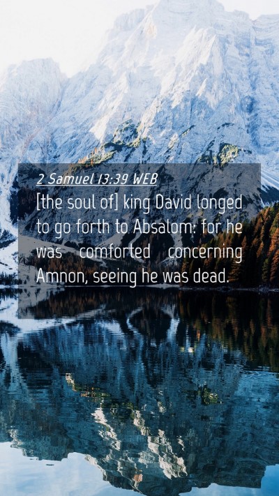 Picture 04 - 2 Samuel 13:39 WEB Mobile Phone Wallpaper - [the soul of] king David longed to go forth to - Mobile Bible Verse Wallpaper
