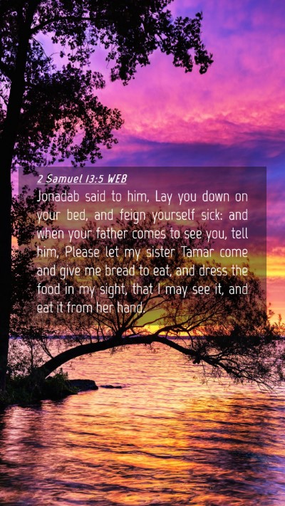 Picture 04 - 2 Samuel 13:5 WEB Mobile Phone Wallpaper - Jonadab said to him, Lay you down on your bed, - Mobile Bible Verse Wallpaper