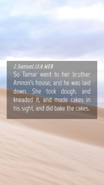 Picture 04 - 2 Samuel 13:8 WEB Mobile Phone Wallpaper - So Tamar went to her brother Amnon's house; and - Mobile Bible Verse Wallpaper