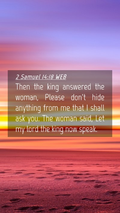 Picture 04 - 2 Samuel 14:18 WEB Mobile Phone Wallpaper - Then the king answered the woman, Please don't - Mobile Bible Verse Wallpaper