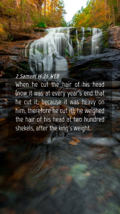 Picture 04 - 2 Samuel 14:26 WEB Mobile Phone Wallpaper - When he cut the hair of his head (now it was at - Mobile Bible Verse Wallpaper