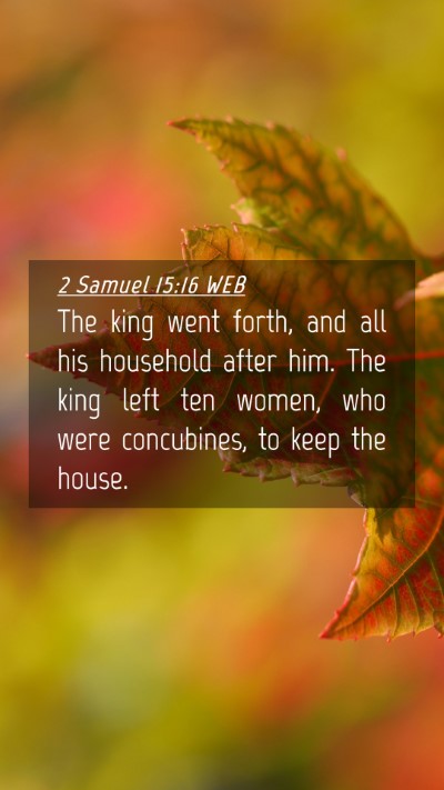 Picture 04 - 2 Samuel 15:16 WEB Mobile Phone Wallpaper - The king went forth, and all his household after - Mobile Bible Verse Wallpaper
