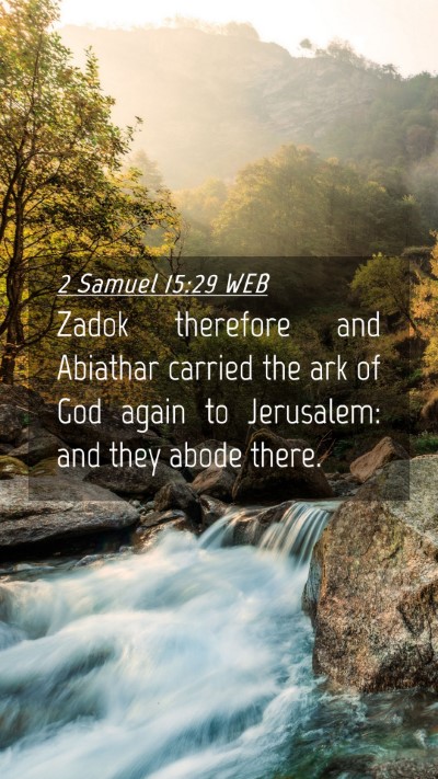 Picture 04 - 2 Samuel 15:29 WEB Mobile Phone Wallpaper - Zadok therefore and Abiathar carried the ark of - Mobile Bible Verse Wallpaper
