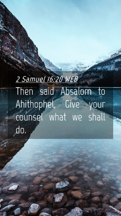 Picture 04 - 2 Samuel 16:20 WEB Mobile Phone Wallpaper - Then said Absalom to Ahithophel, Give your - Mobile Bible Verse Wallpaper