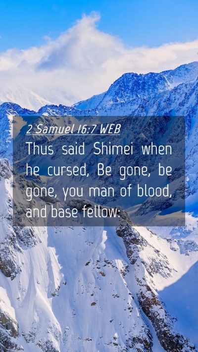 Picture 04 - 2 Samuel 16:7 WEB Mobile Phone Wallpaper - Thus said Shimei when he cursed, Be gone, be - Mobile Bible Verse Wallpaper