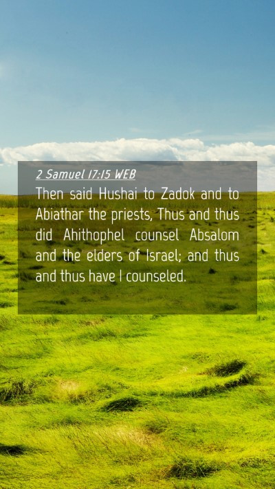Picture 04 - 2 Samuel 17:15 WEB Mobile Phone Wallpaper - Then said Hushai to Zadok and to Abiathar the - Mobile Bible Verse Wallpaper